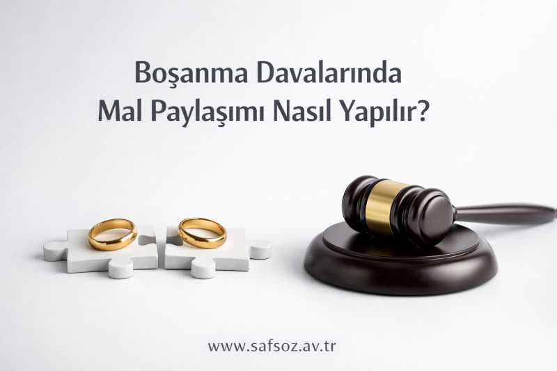 Boşanma Davalarında Mal Paylaşımı Nasıl Yapılır?