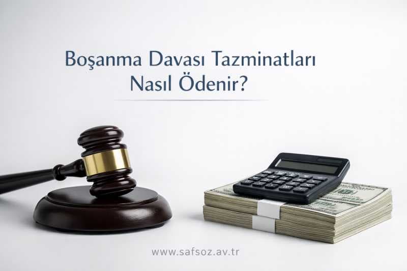 Boşanma Davası Tazminatları Nasıl Ödenir? (2026)