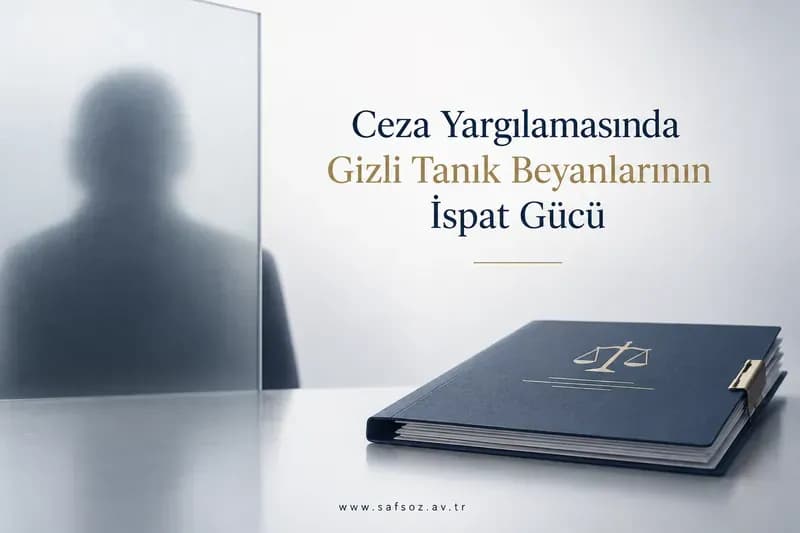 Ceza Yargılamasında Gizli Tanık Beyanlarının İspat Gücü